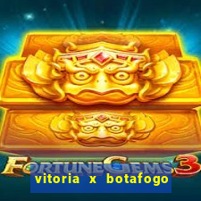 vitoria x botafogo sp futemax